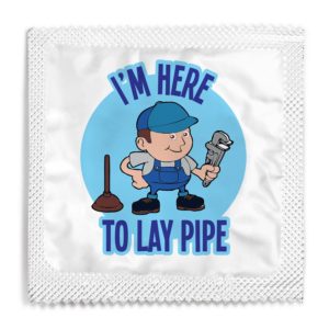 I'm here to lay pipe funny condom
